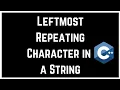 Leftmost Repeating Character in a String Repeating Character - First Appearance Leftmost