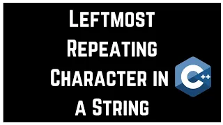 Leftmost Repeating Character in a String Repeating Character - First Appearance Leftmost