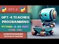 GPT-4 teaches programming learn Python JavaScript Go Rust HTML CSS with an AI tutor