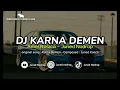 Download Lagu DJ KARNA DEMEN ( Juned Kancil ) - Juned Nodrop