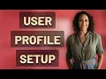 How Do You Set Up User Profiles Without Losing Data