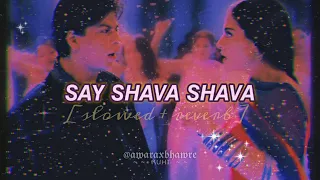 Download say shava shava (slowed + reverb) LoFi | alka yagnik | udit narayan | sunidhi chauhan | k3g MP3