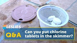 Q A Can You Put Chlorine Tablets in the Skimmer Leslie s