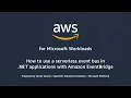 How to use a Serverless Event Bus in NET Applications with Amazon EventBridge