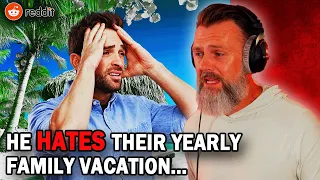 He HATES their Yearly Family Vacation