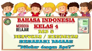 Download Kurikulum Merdeka : BAHASA INDONESIA KELAS 4 BAB 5  BERTUKAR/ MEMBAYAR MP3