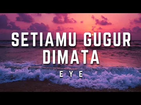 Download MP3 EYE - Setiamu Gugur Di Mata | Lirik #eye #setiamugugurdimata #lirik