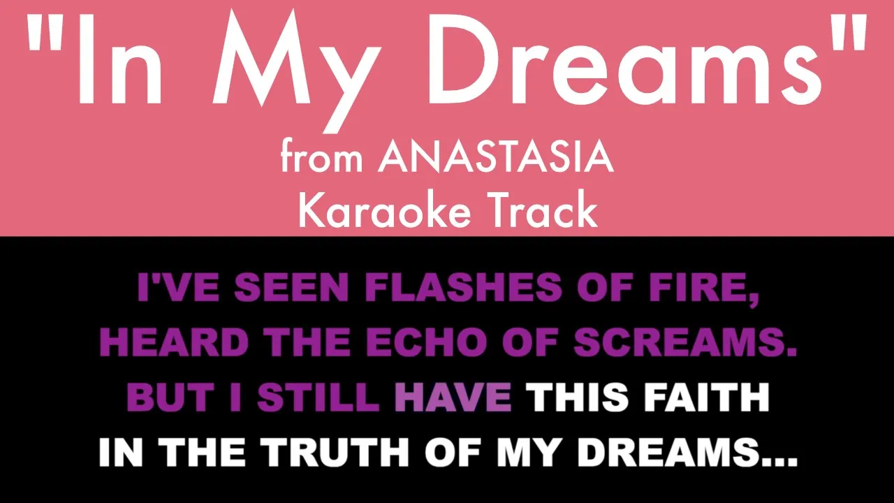 "In My Dreams" from Anastasia - Karaoke Track with Lyrics on Screen "In My Dreams" from Anastasia - Karaoke Track with Lyrics on Screen