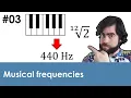 What are the frequencies of musical notes Musical tuning systems - Ep 03