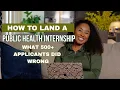 How to Land a Public Health Internship What 500 Applicants Did Wrong