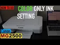 Canon Pixma MG2522 Color Ink Only Printing Copying Setting