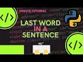 In Python you can easily print the last word in a sentence