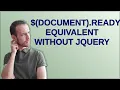 document ready equivalent without jQuery