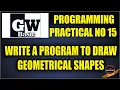 Practical 15 GW Basic How to draw Geometrical shapes
