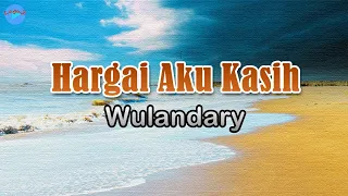 Download Hargai Aku Kasih - Wulandary (lirik Lagu) | Lagu Indonesia  ~ apa yang harus aku lakukan MP3