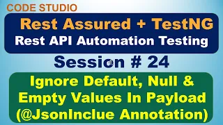 Rest Assured API Testing Session - Ignore Empty Null Default Values In Payload JsonInclude