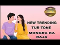 Download Lagu MONGRA KA RAJA 🔥 NEW TRENDING TUR TONE || Yohuu