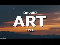 Download Lagu Tyla - ART (Lyrics) [1HOUR]