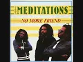 The Meditations - No More Friend - 1983 (Full)