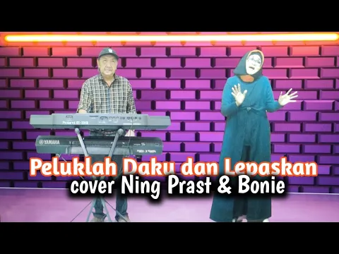 Download MP3 Peluklah Daku dan Lepaskan (Dedy Damhudi) - Ni8ng Prast & Bonie (cover Prast Music)
