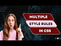 Multiple style rules and grouping of selector