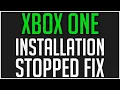 How to Fix Xbox One Games NOT LAUNCHING and the INSTALLATION STOPPED Error