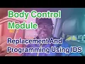 2017 Ford F150 Body Control Module Replacement And Programming Using IDS What You Need To Know