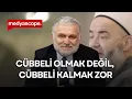 Download Lagu Cübbeli olmak değil, Cübbeli kalmak zor | Ruşen Çakır yorumluyor
