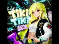 TIKI TIKI (Ultra Slowed)