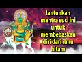 Download Lagu lantunkan mantra suci ini untuk membebaskan diri dari ilmu hitam