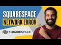 Squarespace Network Error Step By Step Guide