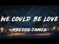 Hayden James, AR/CO - We Could Be Love (Lyrics)