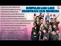 KOMPILASI SOUNDTRACK FILM INDONESIA | 15 SOUNTRACK FILM INDONESIA