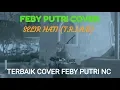 Download Lagu FEBY PUTRI - SELIR HATI  T R I A D (COVER)