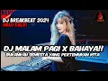 DJ MALAM PAGI X BAHAYA X PIPI MIMI!! MELODI PALING ENAK SEDUNIA TERBARU 2024