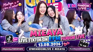 MIEAYA LIVE TIKTOK ON EFM FANDOM LIVE 2026 MieAya are the cutest