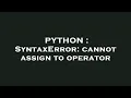 PYTHON SyntaxError cannot assign to operator