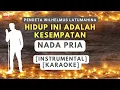 Download Lagu Hidup Ini adalah Kesempatan | Instrumental Karaoke | Nada Pria | Male | Rancak