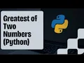 Python Program to Find Greatest of Two Numbers
