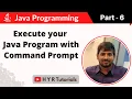 P6 - Execute Java Program from Command Prompt Core Java