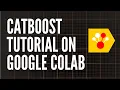 Catboost Tutorial on Google Colaboratory with free GPU