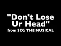 "Don't Lose Ur Head" (Karaoke) – Six: The Musical | Lyrics on Screen