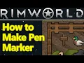 RimWorld pen marker guide how to make pen markers