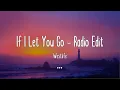 Lagu If I Let You Go - Radio Edit - Westlife (Lyrics|Mix)