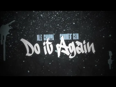 Download MP3 NLE Choppa - Do It Again (ft. Summer Cem) [Official Visualizer]