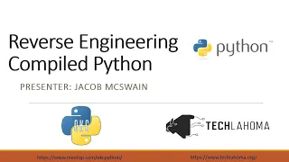 Reverse Engineering Compiled Python - Jacob McSwain OKC Python