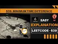 539 Minimum Time Difference Leetcode 539 Great explanation
