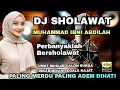 Download Lagu DJ SHOLAWAT MUHAMMAD IBNI ABDILAH || PALING MERDU PALING ADEM DIHATI