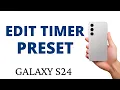How to EDIT DELETE a TIMER PRESET on the GALAXY S24