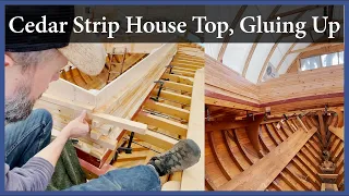 Cedar Strip House Top, Gluing Up – Episode 171 – Acorn to Arabella: Journey of a Wooden Boat